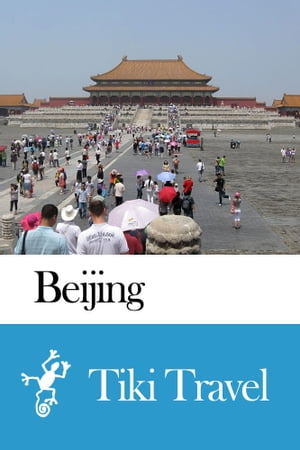 Beijing (China) Travel Guide - Tiki Travel