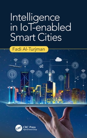 楽天楽天Kobo電子書籍ストアIntelligence in IoT-enabled Smart Cities【電子書籍】[ Fadi Al-Turjman ]