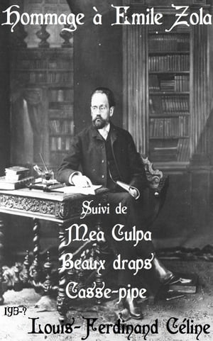 Hommage Emile Zola Suivi de Mea Culpa - Beaux draps - Casse-pipe ( Edition int grale )【電子書籍】 Louis Ferdinand C line