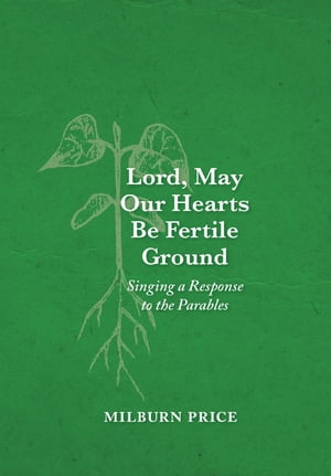 Lord, May Our Hearts Be Fertile Ground