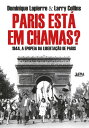 Paris est? em chamas? A hist?ria da liberta??o d