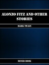 ŷKoboŻҽҥȥ㤨Alonzo Fitz and Other StoriesŻҽҡ[ Mark Twain ]פβǤʤ87ߤˤʤޤ