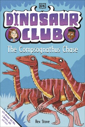Dinosaur Club: The Compsognathus Chase【電子書籍】[ Rex Stone ]