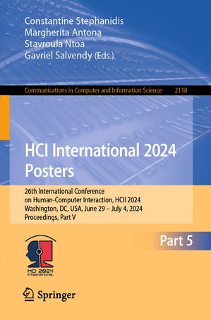 HCI International 2024 Posters 26th International Conference on Human-Computer Interaction, HCII 2024, Washington, DC, USA, June 29 ? July 4, 2024, Proceedings, Part V【電子書籍】