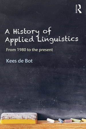 A History of Applied Linguistics From 1980 to the presentŻҽҡ[ Kees de Bot ]