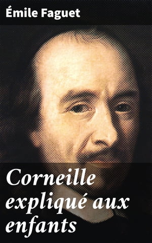 Corneille expliqué aux enfants