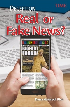 Deception: Real or Fake News?: Read-along ebook【電子書籍】[ Dona Herweck Rice ]
