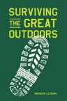 Surviving the Great Outdoors Everything You Need to Know Before Heading into the Wild (and How to Get Back in One Piece)【電子書籍】[ Brendan Leonard ]