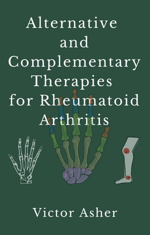 Alternative and Complementary Therapies for Rheumatoid Arthritis