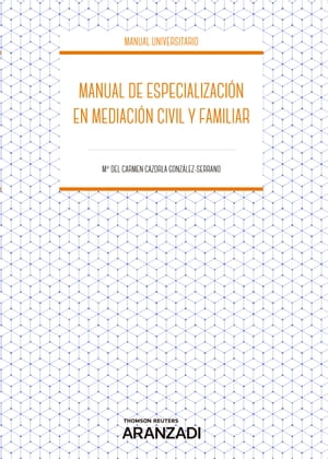 Manual de especialización en mediación civil y familiar