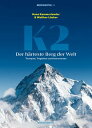 K2 ? Der h?rteste Berg der Welt 70 Jahre Triumphe, Trag?dien und Kontroversen: EDITION BERGWELTEN