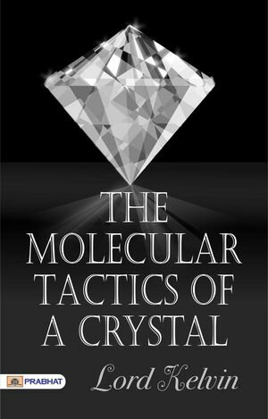ŷKoboŻҽҥȥ㤨The Molecular Tactics of A CrystalŻҽҡ[ Lord Kelvin ]פβǤʤ162ߤˤʤޤ