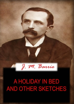 A HOLIDAY IN BED And Other Sketches