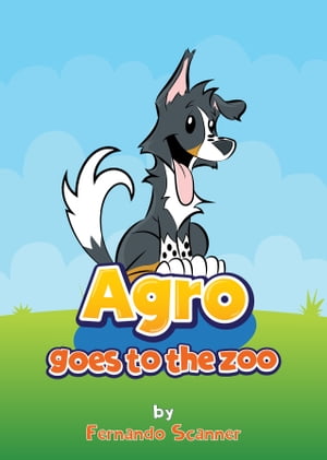 Agro Goes to the Zoo【電子書籍】[ Fernando Scanner ]