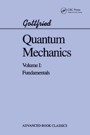 Quantum Mechanics Fundamentals【電子書籍】[ Kurt Gottfried ]