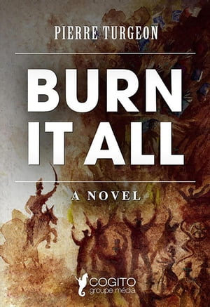 Burn it all【電子書籍】[ Pierre Turgeon ]