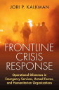 Frontline Crisis Response Operational Dilemmas in Emergency Services, Armed Forces, and Humanitarian Organizations