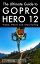 The Ultimate Guide To The GoPro Hero 12【電子書籍】[ Justin Whiting ]