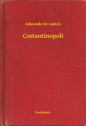 ŷKoboŻҽҥȥ㤨CostantinopoliŻҽҡ[ Edmondo De Amicis ]פβǤʤ100ߤˤʤޤ