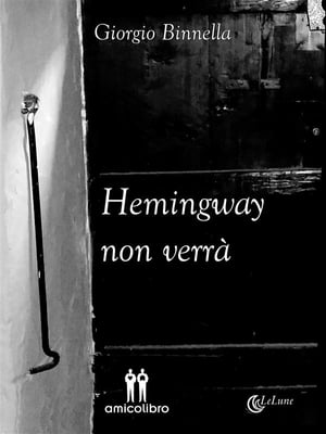 Hemingway non verr?【電子書籍】[ Giorgio Binnella ]