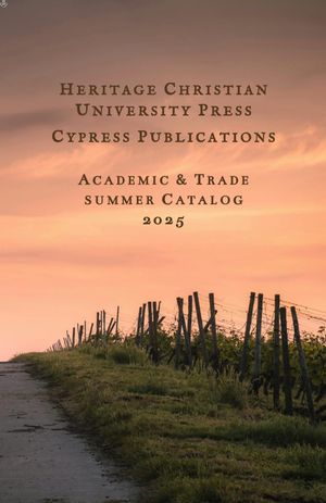 Heritage Christian University Press Catalog Summer 2025【電子書籍】