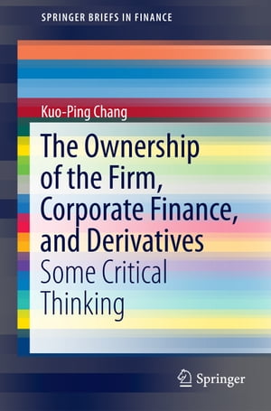 The Ownership of the Firm, Corporate Finance, and Derivatives Some Critical Thinking