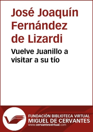 Vuelve Juanillo a visitar a su t?oŻҽҡ[ Jos? Joaqu?n Fern?ndez de Lizardi ]