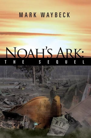 Noah's Ark: the SequelŻҽҡ[ Mark Waybeck ]