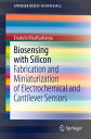Biosensing with Silicon Fabrication and Miniaturization of Electrochemical and C...