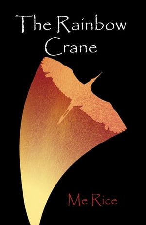 The Rainbow Crane【電子書籍】[ Me Rice ]