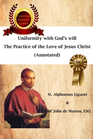 Uniformity with Godâ  s Will, The Practice of the Love of Jesus Christ (Annotated)