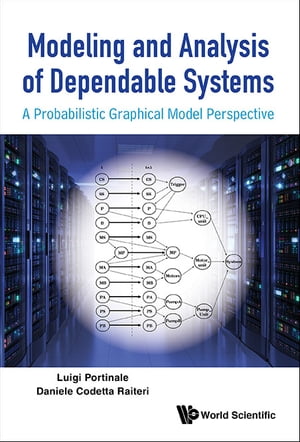 Modeling And Analysis Of Dependable Systems: A Probabilistic Graphical Model Perspective