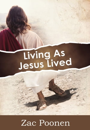 Living as Jesus Lived What it Means to Follow Christ【電子書籍】[ Zac Poonen ]