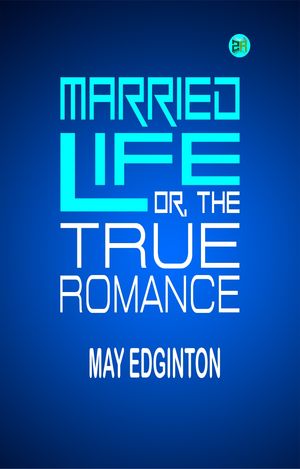 ŷKoboŻҽҥȥ㤨Married Life; Or, The True RomanceŻҽҡ[ May Edginton ]פβǤʤ158ߤˤʤޤ