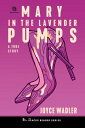 Mary in the Lavender Pumps: A True Story about L