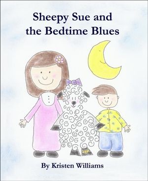Sheepy Sue and the Bedtime Blues【電子書籍】[ Kristen Williams ]