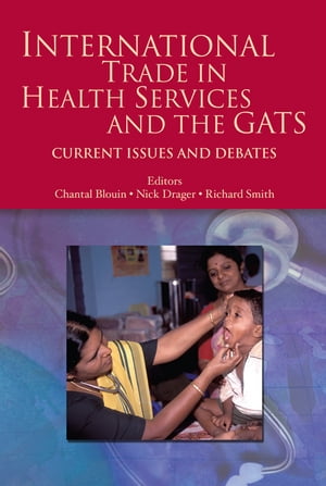 International Trade In Health Services And The Gats: Current Issues And Debates