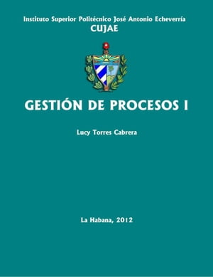 Gesti n de Procesos I: guia de estudio【電子書籍】 Lucy Torres Cabrera