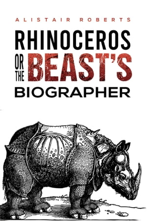 Rhinoceros or the Beast's Biographer