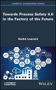 Towards Process Safety 4.0 in the Factory of the Future【電子書籍】
