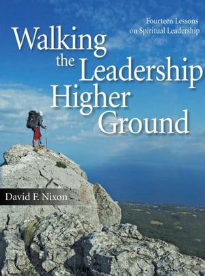 Walking the Leadership Higher Ground: Fourteen L