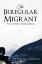 The Irregular Migrant: A Story of Perils,Triumphs and Karma