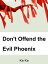 Don't Offend the Evil Phoenix Volume 1Żҽҡ[ Ke Ke ]