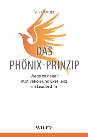 Das Ph?nix-Prinzip Wege zu neuer Motivation und Exzellenz im LeadershipŻҽҡ[ Patrick Freudiger ]