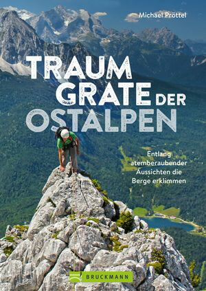 Traumgrate der Ostalpen Entlang atemberaubender Aussichten die Berge erklimmen【電子書籍】 Michael Pr ttel