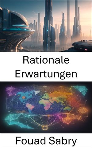 Rationale Erwartungen Rationale Erwartungen meistern, ein Weg zur wirtschaftlichen Einsicht