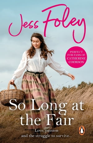 So Long At The Fair a compelling saga of one woman’s search for fulfilment that you won’t be able to put down…【電子書籍】[ Jess Foley ]