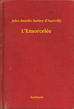 L'Ensorcel?e【電子書籍】[ Jules Am?d?e Bar