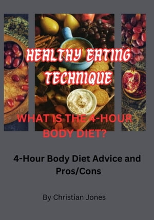 HEALTHY EATING technique: WHAT IS THE 4-HOUR BODY DIET? 4-Hour Body Diet Advice and Pros/Cons