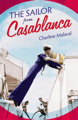 The Sailor from Casablanca A summer read full of passion and betrayal, set betwe...